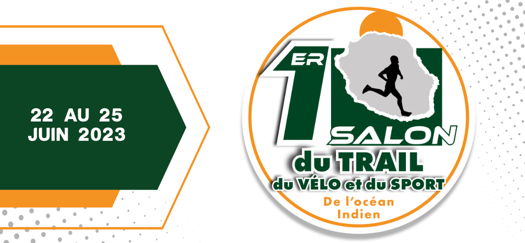 1er Salon du Trail, du vélo et du sport de l’océan Indien – 22 au 25 juin 2023