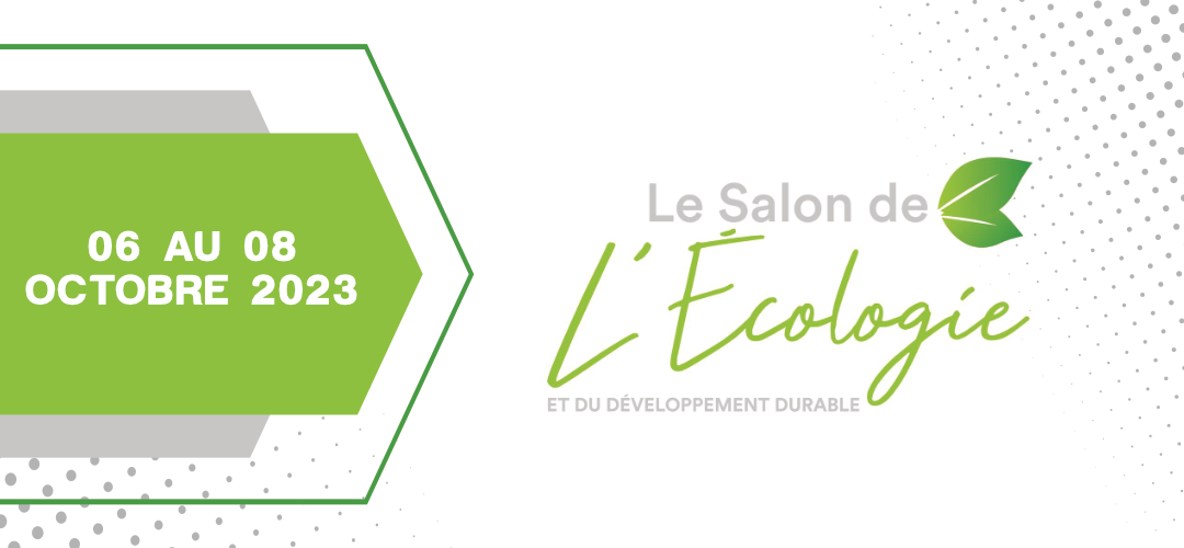 Salon de l’écologie et du développement durable – 06 au 08 octobre 2023